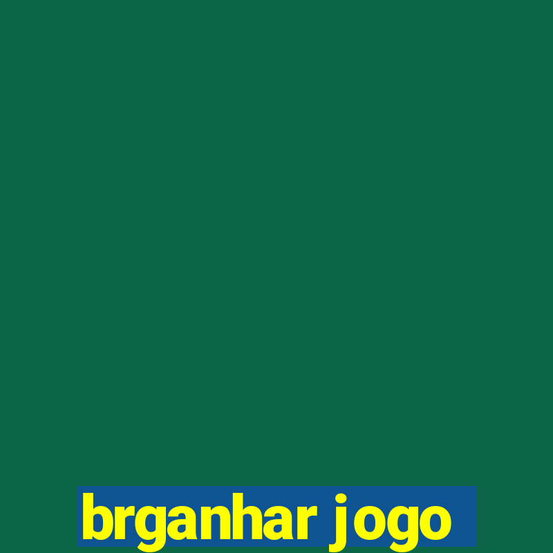 brganhar jogo